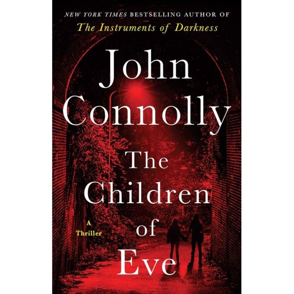 The Children of Eve: A Thriller -- John Connolly
